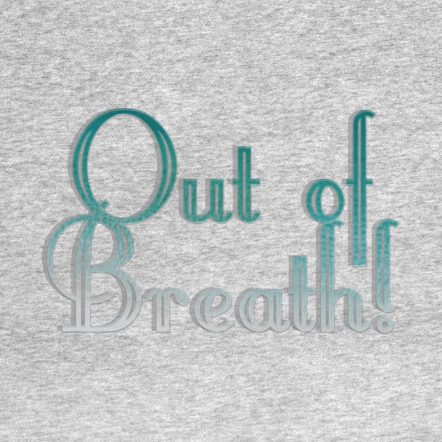 Out of Breath! by afternoontees